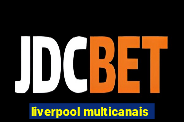 liverpool multicanais